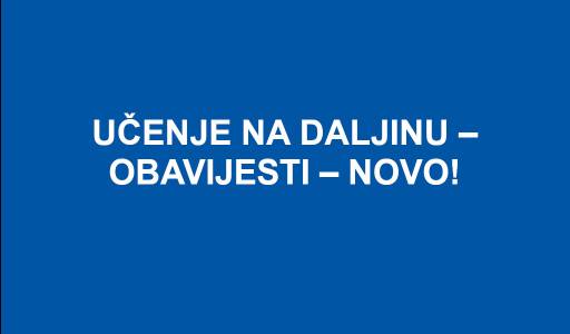 Učenje na daljinu - obavijesti - novo!